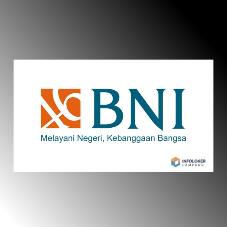 Lowongan Kerja Bank BNI Tahun 2025 Penempatan Kerja Kantor Wilayah Bandar lampung