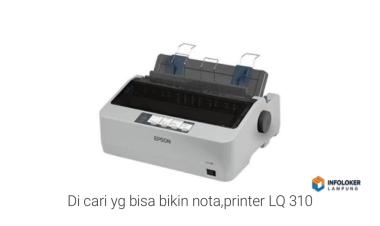 Di cari yg bisa bikin nota,printer LQ 310 Sukabumi, Bandar Lampung Kota, Lampung