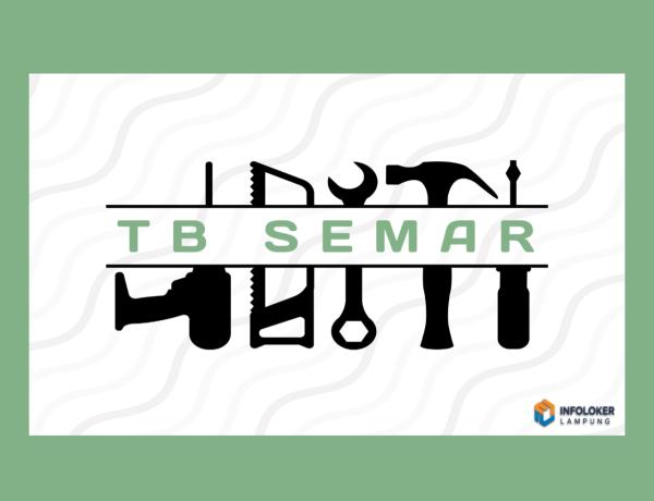 Dibutuhkan Buruh Toko Bangunan TB Semar, Tanjung Karang Timur, Bandar Lampung Kota, Lampung