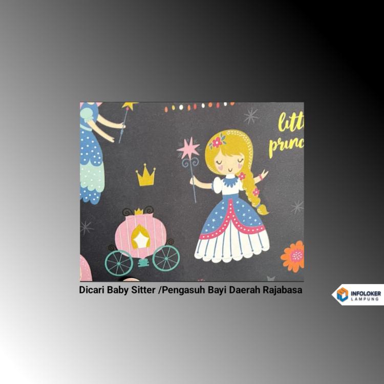 Dicari Baby Sitter /Pengasuh Bayi Daerah Rajabasa, Bandar Lampung Kota, Lampung