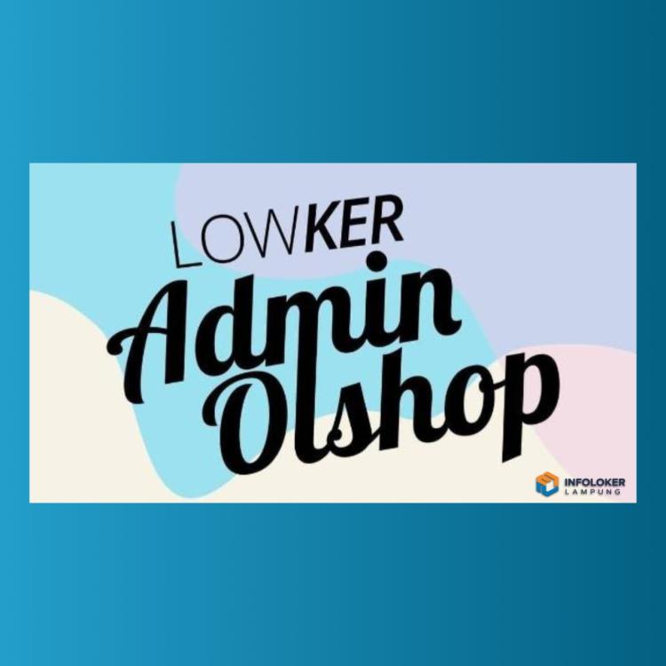 Loker Admin Onlineshop Seputih Mataram, Lampung Tengah Kab., Lampung