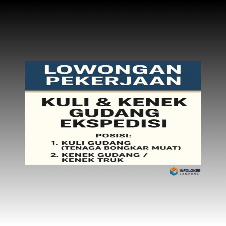 Lowongan Kerja – Kuli & Kenek Gudang Ekspedisi Sukabumi, Bandar Lampung Kota, Lampung