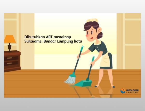 LOWONGAN KERJA ART MENGINAP DI BANDAR LAMPUNG, Sukarame, Bandar Lampung Kota, Lampung