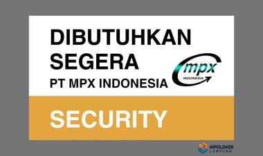 Lowongan Security di PT MPX Indonesia, Bandar Lampung