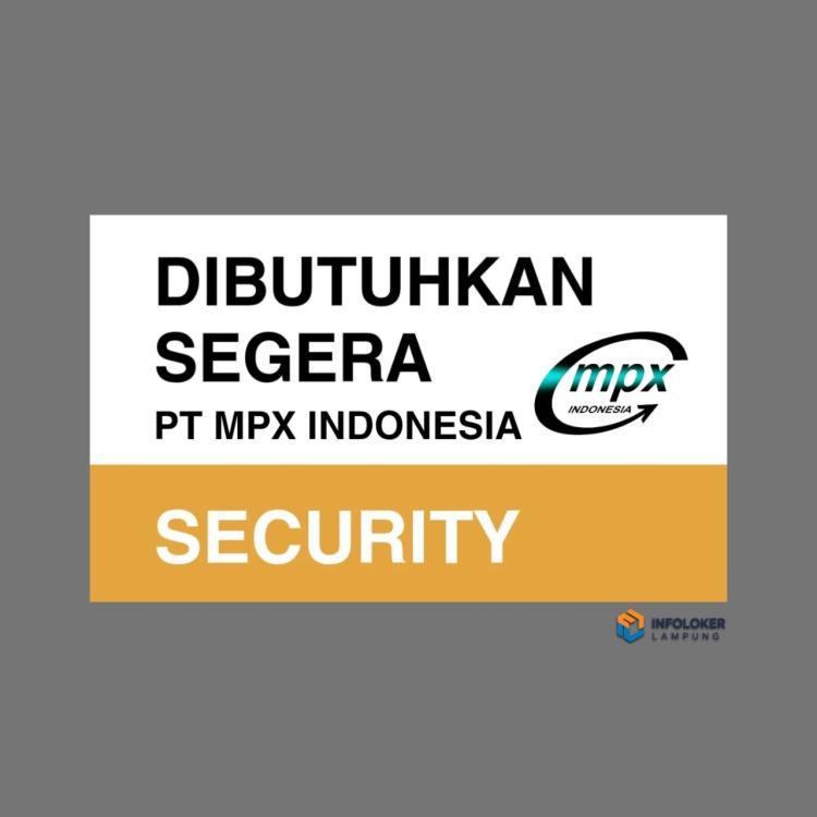 Lowongan Security di PT MPX Indonesia, Bandar Lampung