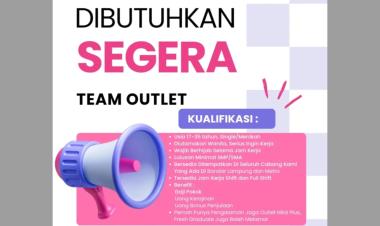Lowongan Kerja Posisi Team Outlet di area Bandar Lampung dan Metro