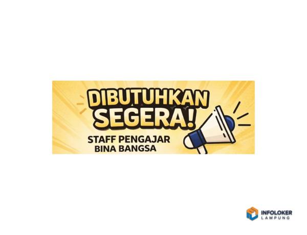 Lowongan Kerja Dari Bina Bangsa di Bandar Lampung Sebagai Staff Pengajar