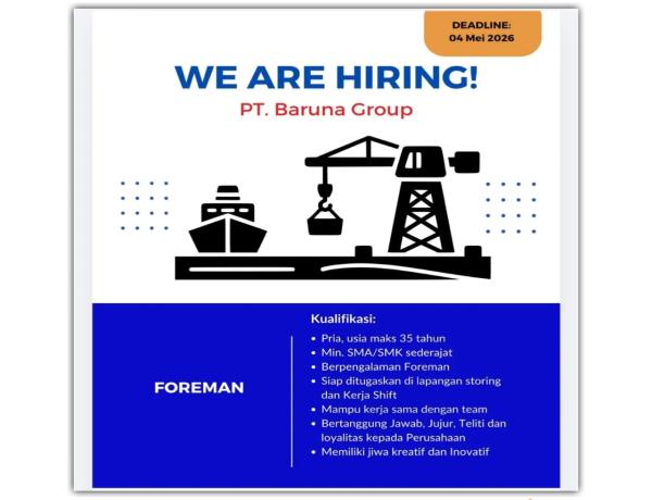Lowongan kerja untuk posisi Foreman di PT. Baruna Group (PT. Baruna Mitra Segara Lines) Way Lunik, Panjang, Lampung