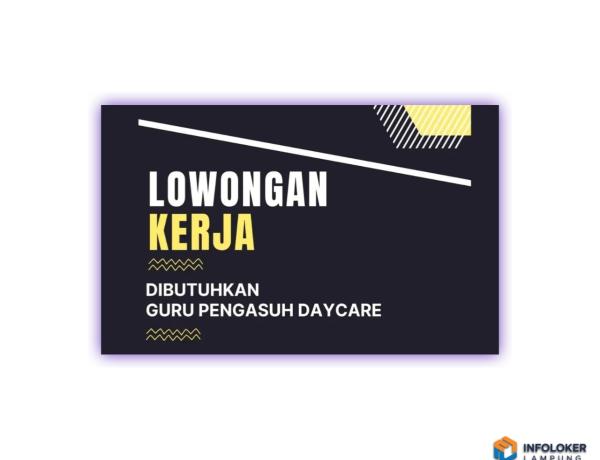 Lowongan Kerja Guru Pengasuh Daycare Di Little Kids Kemiling, Bandar Lampung