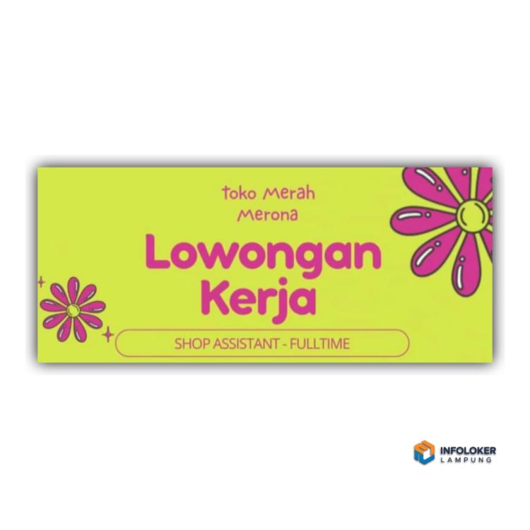 Lowongan Kerja dari Toko Merah Merona untuk posisi Shop Assistant - Fulltime, Bandar Lampung