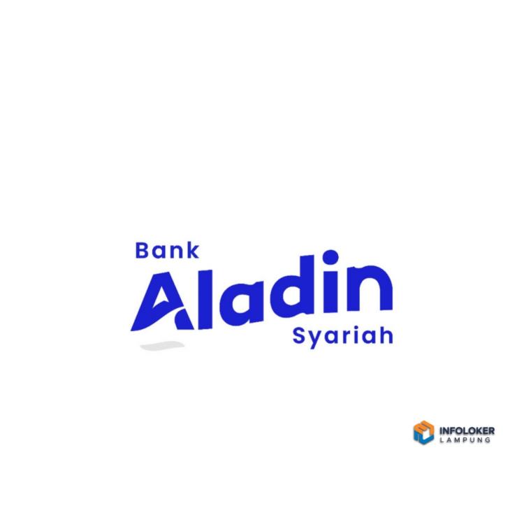 Lowongan kerja dari PT Tujjar Gung Persada selaku mitra dari Bank Aladin Syariah, Bandar Lampung