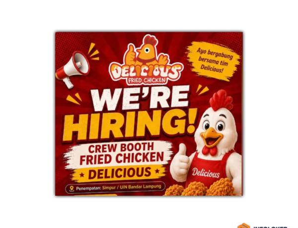 Lowongan kerja untuk posisi Crew Booth Fried Chicken di Delicious Fried Chicken untuk penempatan di Simpur atau UIN Bandar Lampung