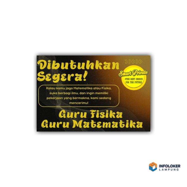 lowongan kerja untuk Guru Fisika dan Guru Matematika di Smart Private, Bandar Lampung
