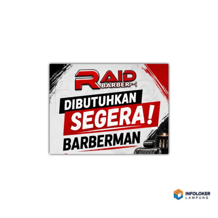 Raid Barber sedang membuka lowongan kerja untuk posisi Barberman di daerah Natar (Pemanggilan)