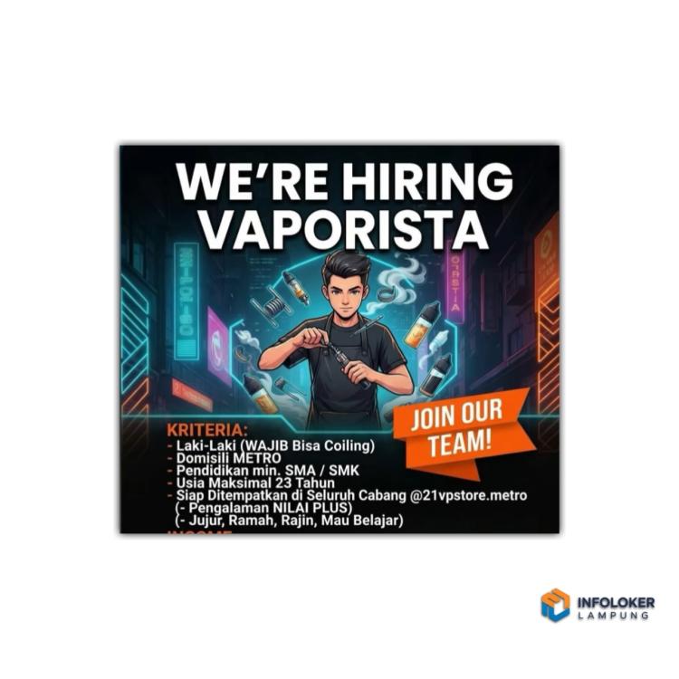 Lowongan kerja untuk posisi Vaporista di toko vape @21vpstore.metro, lampung